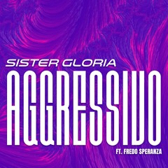 Sister Gloria - Aggressivo