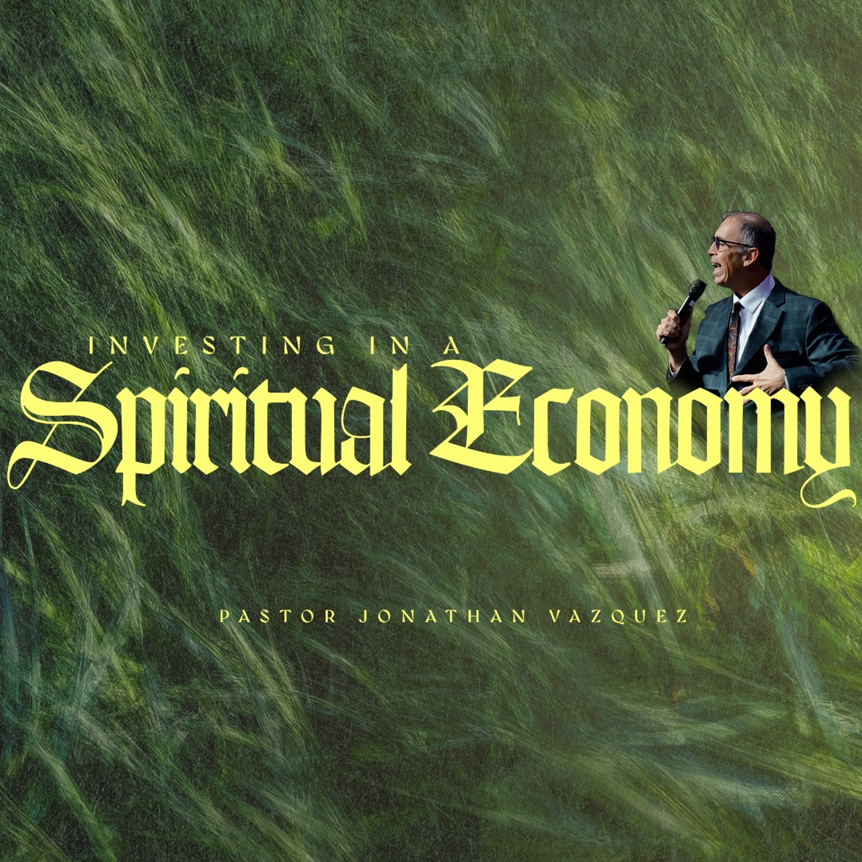 “Investing In A Spiritual Economy” - Pastor Jonathan Vazquez [June 28, 2026 AM] episode artwork