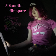 I Luv Ur MySpace