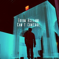Erian Asllani - Can't Control