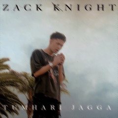 Zack Knight - Tumhari Jagga (Slowed & Reverbed)