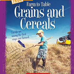 [DOWNLOAD] EPUB 📥 Grains and Cereals (A True Book: Farm to Table) (A True Book (Rela