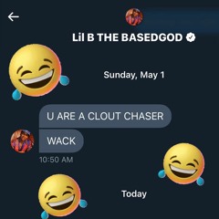 plebhed - "U ARE A CLOUT CHASER WACK" (Lil B is definitely not on this)