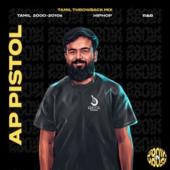 Tamil Throwback Mix | Tamil 2000-2010s, HipHop, R&B | AP Pistol