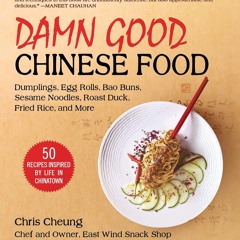 [PDF⚡READ❤ONLINE]  Damn Good Chinese Food: Dumplings, Egg Rolls, Bao Buns, Sesame Noodles, Roast