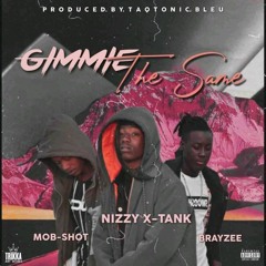 [Gimmie_The_Same_.mp.Ft Mob-Shot&BrayZee