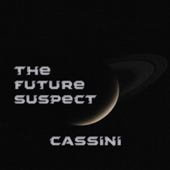 The Future Suspect - Cassini (PREVIEW)