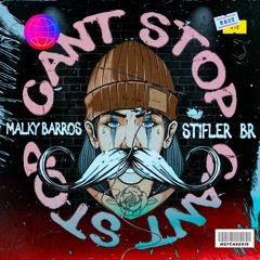 Malky Barros & STIFLER (BR) - Can't Stop (Original Mix) [MUSTACHE CREW RECORDS]