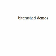 bitcrushed demos