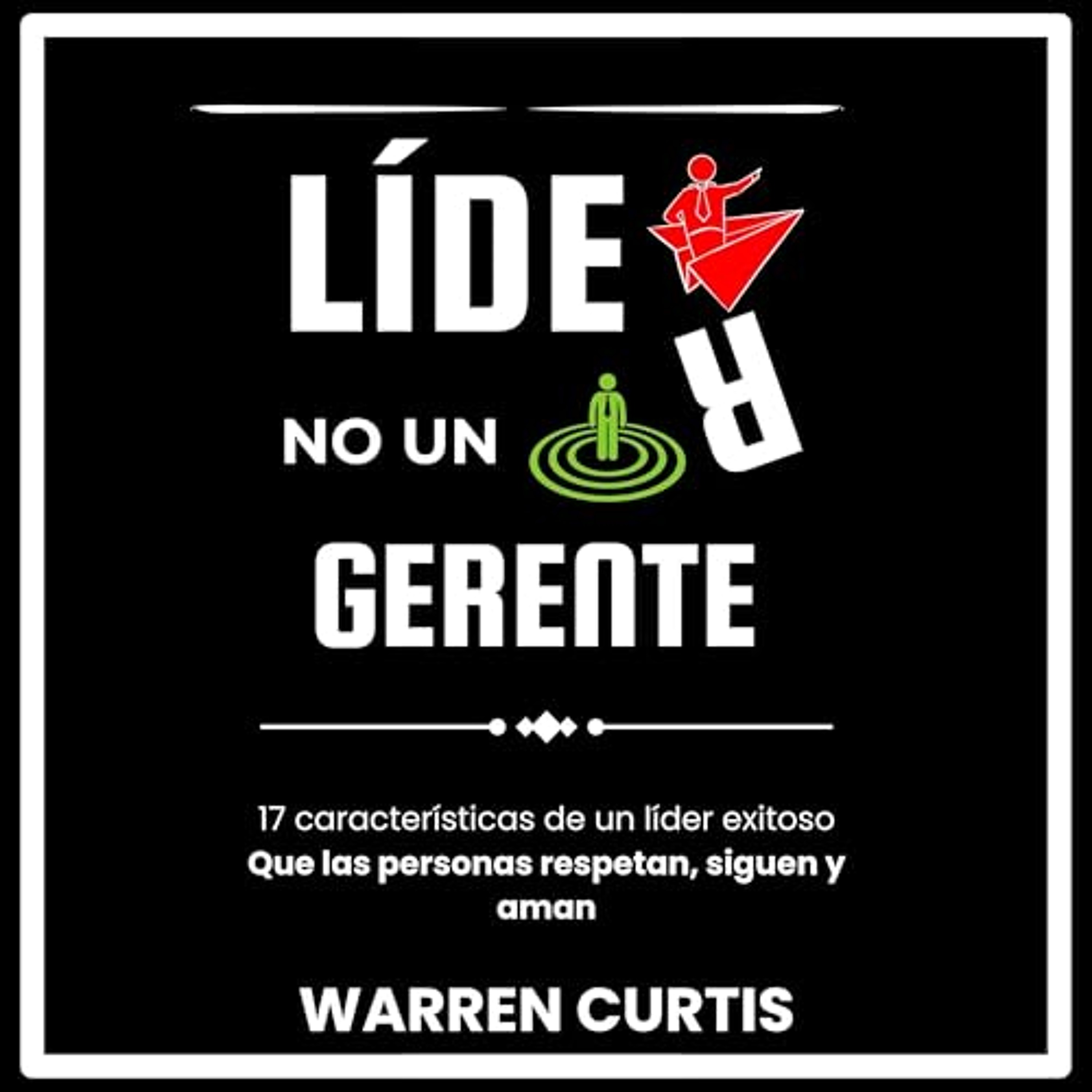 Líder, No Un Gerente [Leader, Not a Manager] (Audiolibro) | Prueba Gratis