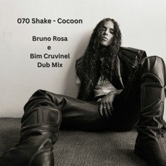 070 Shake - Cocoon (Bruno Rosa E Bim Cruvinel Dub Mix) #FREE DOWNLOAD