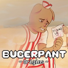 Bugerpant: Origins
