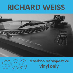 Richard Weiss #03: a techno retrospective - vinyl only