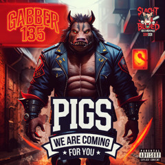 A1 - GAbbER 135 - Pigs We Are Coming For You (Hardcore Mix)