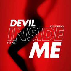 Devil Inside Me - ( Sulves & Robi Valeno edit )
