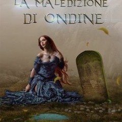 |( La maledizione di Ondine by Valentina Barbieri