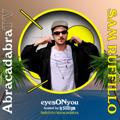 SAM RUFFILLO @ ABRACADABRA TV (heSAWyou Podcast pres. eyesONyou)