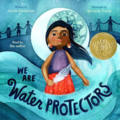 free EPUB 💖 We Are Water Protectors by  Carole Lindstrom,Michaela Goade - illustrato