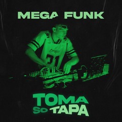 MEGA FUNK TOMA SÓ TAPA - DJ MUCA