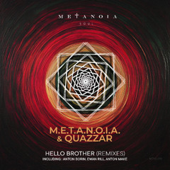 Premiere: M.E.T.A.N.O.I.A. & QUAZZAR ‒ Hello Brother (Anton Borin Remix) [Metanoia Soul]
