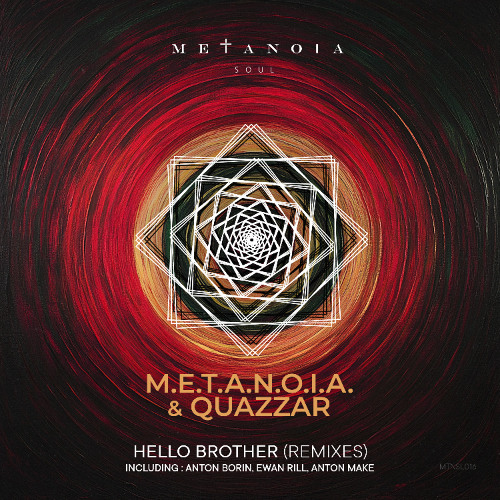 Premiere: M.E.T.A.N.O.I.A. & QUAZZAR ‒ Hello Brother (Ewan Rill Remix) [Metanoia Soul]