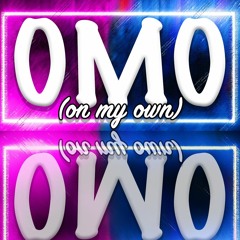 OMO (on my own)