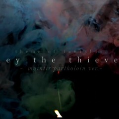 they the thieves. -theme of tantalus MP ver. - (FFIX)
