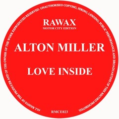 RMCE023 - Alton Miller - Love Inside (RAWAX MOTOR CITY EDITION)