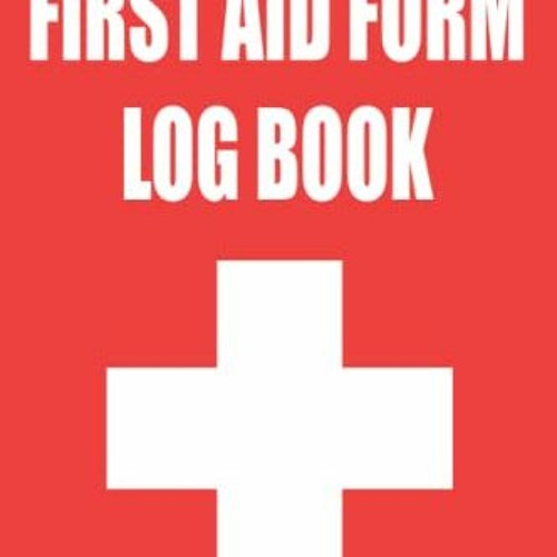 Stream [( First Aid Form Log Book, Medical First Aid Forms to Record ...