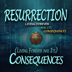 (Living Forever has Its) Consequences