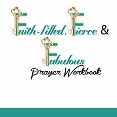 Access KINDLE PDF EBOOK EPUB Faith-Filled, Fierce, and Fabulous Prayer Workbook by  Nakisha Woods �