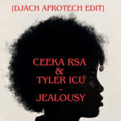Ceeka RSA & Tyler ICU - Jealousy [djach_ofc AFROTECH EDIT] (Extended Mix)