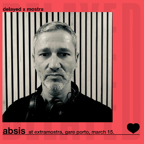 Delayed x Mostra: ABSIS