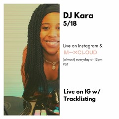 DJ Kara Live 5/18 (Live on IG)