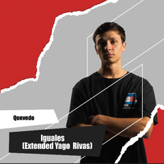 Iguales - Quevedo (Yago Rivas Extended) *Free Download*