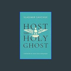 [Ebook]$$ 📖 Host the Holy Ghost {PDF EBOOK EPUB KINDLE}