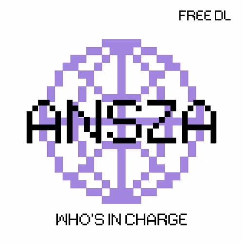 ANSZA - Whos In Charge [FREE DL]