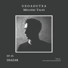 MELODIC TALES - Episode 05 by Diazar