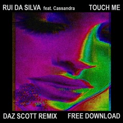 Rui Da Silva - Touch Me (Daz Scott Remix) *FREE DOWNLOAD*