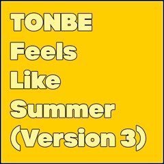 Tonbe - Feels Like Summer (Version 3)