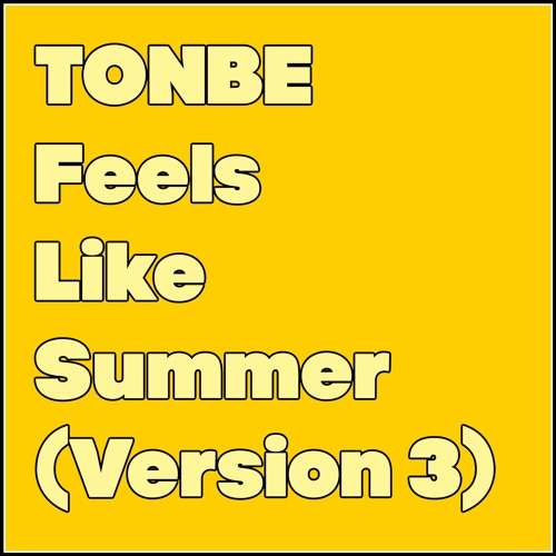 Tonbe - Feels Like Summer (Version 3)