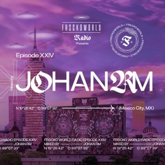 Johan RM  (CDMX) I FRSCKO WORLD RADIO Guest Mix #24
