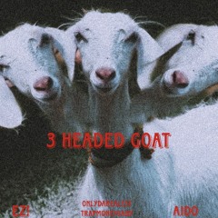 3 Headed Goat (feat. Ez!, OnlyDaRealest TrapMoney6aby)