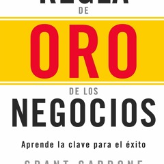 Read La Regla De Oro De Los Negocios (Spanish Edition) Full Page