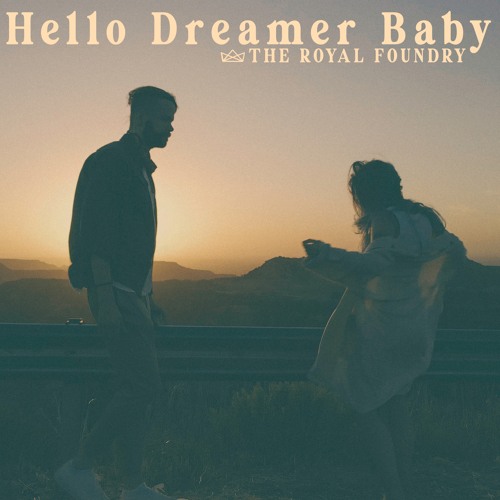 The Royal Foundry - Hello Dreamer Baby