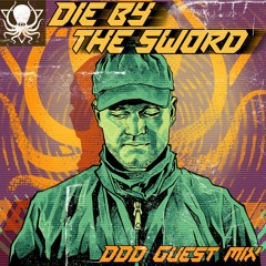 Die By The Sword - DDD Guest Mix