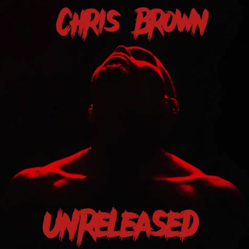 Chris Brown Unreleased Songs