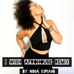 I Wish Afrohouse Remix by Nina Kipiani