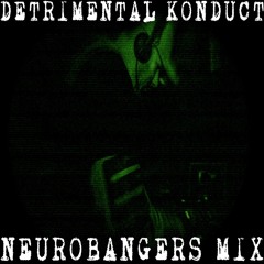 Detrimental Konduct - Neurobangers mix (January 2025)