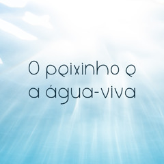 O peixinho e a água-viva